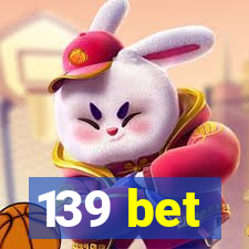 139 bet